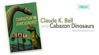 AF-046: Claude K. Bell and Cabazon Dinosaurs | Postcard Inspirations Podcast