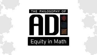 Philosophy of ADI | Equity in Math