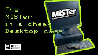 The MISTer (in a € 25,- desktop case) - Part I