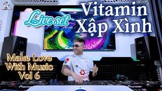 Vitamin Xập Xình - MAKE LOVE WITH MUSIC Vol 6 - Live Set by Quang Anh