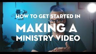 How to make a video for your ministry, church or nonprofit.