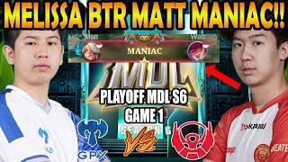 MELISSA BTR MATT MANIAC!! BEATRIX WATT!! GPX VS BIGETRON BETA [GAME 1] MDL SEASON 6 - Playoffs Day 3