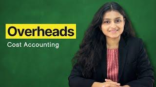 Overheads | One Shot | Elements of Cost | Cost Accounting | Jun/Dec 24 | Palak Sharma