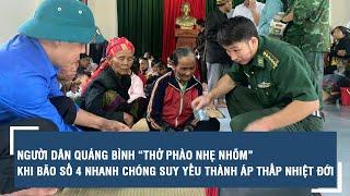 Người dân Quảng Bình “thở phào nhẹ nhõm” khi bão số 4 nhanh chóng suy yếu thành áp thấp nhiệt đới