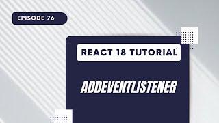 React 18 Tutorial - AddEventListener