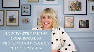 How to Streamline Your Booking Process as a WEDDING Photographer