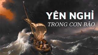 YÊN NGHỈ TRONG CƠN BÃO (REST IN THE STORM) // BÀI HỌC TỪ CHÚA JESUS