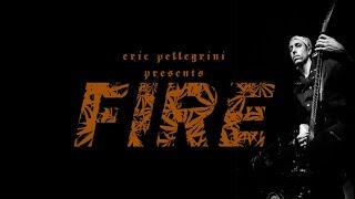 ERIC PELLEGRINI - Fire