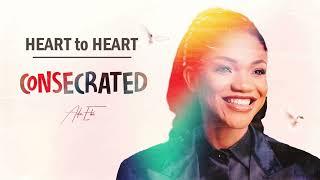 Heart to Heart  | Consecrated - Ada Ehi feat Nosa Omoregie