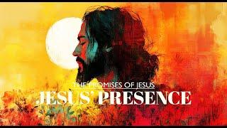 The Promises of Jesus 5: Jesus' Presence