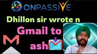 Dhillon sir wrote n Gmail to Ash #onpassive important Update today india