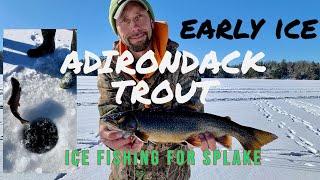 early ice ADIRONDACK SPLAKE ice fishing