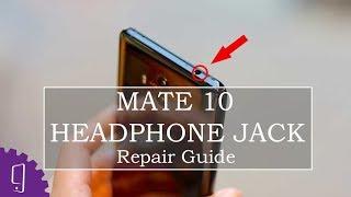 Huawei Mate 10 Headphone Jack Repair Guide
