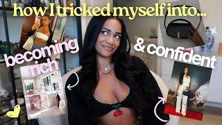 how I tricked myself into becoming rich & confident