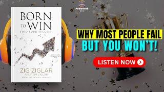 BORN TO WIN by Zig Ziglar Audiobook | Book Summary In English