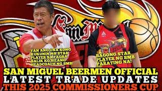 SAN MIGUEL BEERMEN OFFICIAL &  LATEST TRADE UPDATES THIS 2025 PBA COMMISSIONERS CUP | SMB UPDATES