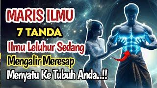 MARIS NGILMU‼️ 7 TANDA Ilmu Leluhur Sangat Kuat, Sedang Mengalir Meresap Kedalam Dalam Tubuh Anda