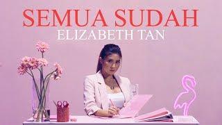 Elizabeth Tan - Semua Sudah (Official Music Video)