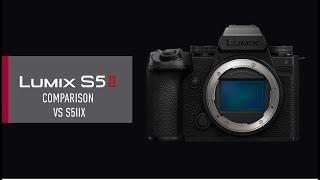 LUMIX S5II ｜ Comparison vs S5IIX