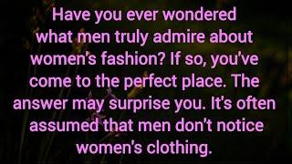 Have you ever wondered what men truly admire about women's fashion? Channlled  For You.