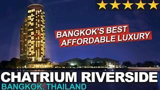 CHATRIUM RIVERSIDE BANGKOK - Luxurious yet so affordable