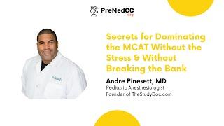 Secrets for Dominating the MCAT Without The Stress - Andre Pinesett, MD - PreMedCC