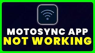 motosync App Not Working: How to Fix motosync App Not Working