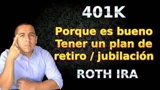 PORQUE ES BUENO TENER UN PLAN DE RETIRO 401K y ROTH IRA