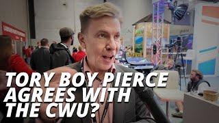 Tory Boy Pierce agrees with the CWU? | CWU LIVE