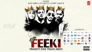 Feeki | Freakyy Diss Track #1 (BEEF) | Syl Beats | Sam Mikk | Boy B | XORT [Official Music Video]