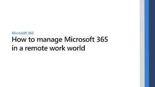 How to manage Microsoft 365 in a remote work world