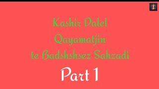 #Kashirdalel-Qayamatjin te #Badshahsez Shahzadi part 1