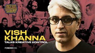 Vish Khanna on his podcast Kreative Kontrol