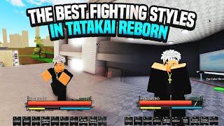 The BEST FIGHTING STYLES in Tatakai Reborn...