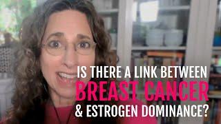 Breast Cancer & Estrogen Dominance: Functional Methods for Prevention & Management