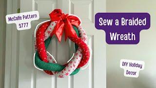 Sewing a Christmas Braided Wreath | DIY Christmas Decor | Sewing a Braided Wreath | Mccalls 3777