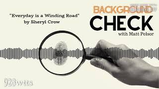 BACKGROUND CHECK - Everyday is a Winding Road by Sheryl Crow