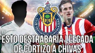 ENTÉRATE | Esto DESTRABARÍA el fichaje de Cortizo con Chivas | rumores chivas | refuerzos chivas