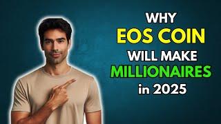 EOS: Why EOS will make Millionaires in 2025