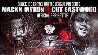 MACKK MYRON VS CUT EASTWOOD || OFFICIAL RAP BATTLE || THE CAGE || BLACK ICE CARTEL #BattleRap