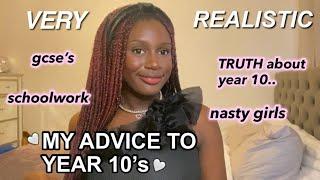 MY ADVICE TO YEAR 10'S *realistic*