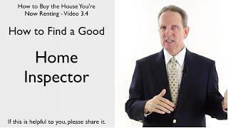 How to Find a Good - Home Inspector (Video 3.4)