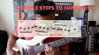 4 SIMPLE STEPS TO IMPROVISE (Beyond Jazz Licks) #improvisation #jazz