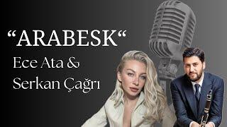 Ece Ata & Serkan Çağrı - “Arabesk” bölümün tamamı…