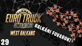 Euro Truck Simulator 2 LIVE #29 - Megjelent a West Balkans DLC! Nézzük milyen!