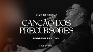 Canção dos Precursores (Live Sessions) - Rodrigo Freitas | Sons da Graça