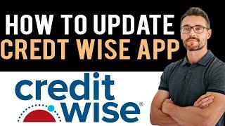  How to Update CreditWise App 2024 (Full Guide)