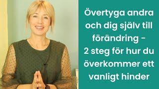 Övertyga till förändring - 2 steg för hur du hanterar ett vanligt hinder