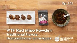 WTF Red Miso Powder: Traditional Flavors, Nontraditional Techniques. WTF - Ep. 231