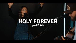 Holy Forever | Garett & Kate